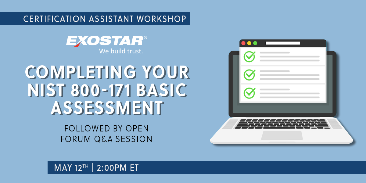 [CA Workshop] Completing Your NIST 800-171 Basic Assessment | Exostar