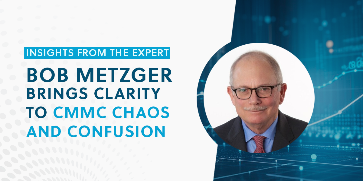 Bob Metzger Brings Clarity to CMMC Confusion | Exostar Interview