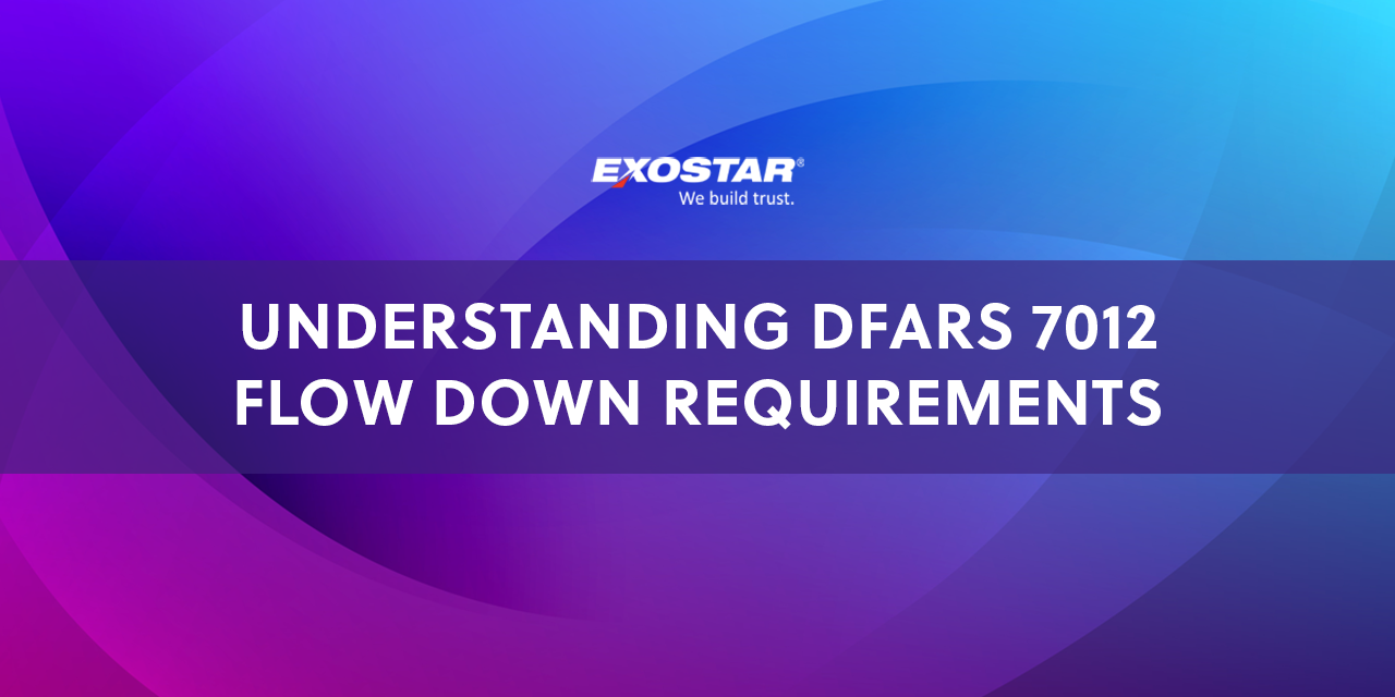 Understanding DFARS 7012 Flow Down Requirements