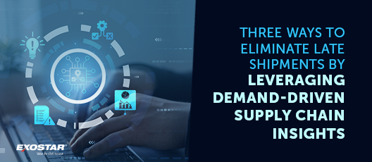Three Ways to Eliminate Late Shipments by Leveraging Demand-Driven Supply Chain Insights