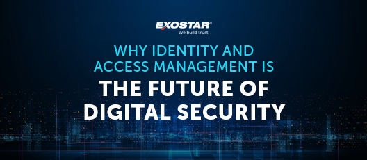 Why Identity and Access Management is the Future of Digital Security
